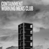 Containment / Working Men's Club