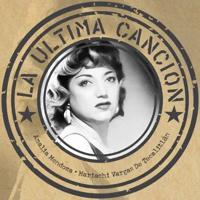La última canción - Amalia Mendoza La última canción - Amalia Mendoza