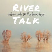 Andrew Cole & the Bravo Hops - River Talk