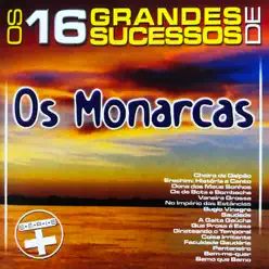 Os 16 Grandes Sucessos de os Monarcas - Série + - Os Monarcas