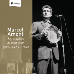 Heritage : Marcel Amont - Les moulins de mon cœur (1967-1968) - Marcel Amont