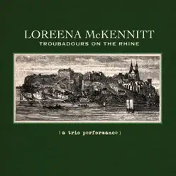 Troubadours On the Rhine - Loreena McKennitt