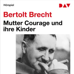 Mutter Courage und ihre Kinder (Hörspiel) - Bertolt Brecht Mutter Courage und ihre Kinder (Hörspiel) - Bertolt Brecht