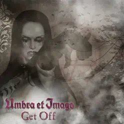 Get Off - Single - Umbra Et Imago