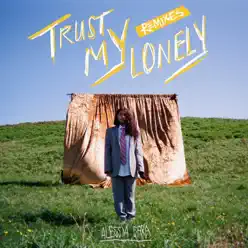 Trust My Lonely (Remixes) - Alessia Cara