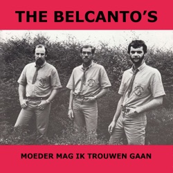 Belcanto's - Moeder Mag Ik Trouwen Gaan
