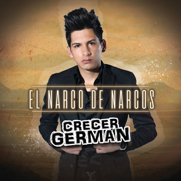 Crecer German - El Narco De Narcos