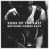 Sons Of The East - Nothing Comes Easy