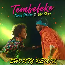 Tembeleke (feat. Liro Shaq) [Shorty Remix] - Single - Crazy Design