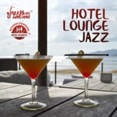 Hotel Lounge Jazz - Cafe Bar, Elegant Restaurants, Lobby Background Music artwork