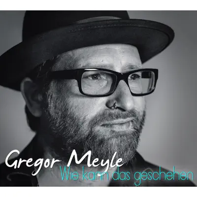 Wie kann das geschehen - Single - Gregor Meyle