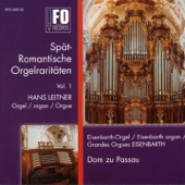 Spätromantische Orgelraritäten, Vol. 1 (Eisenbarth-Orgel im Dom zu Passau) - Hans Leitner