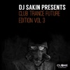 DJ Sakin Presents Club Trance Future Edition, Vol. 3