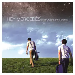 Everynight Fire Works - Hey Mercedes