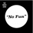No Fun