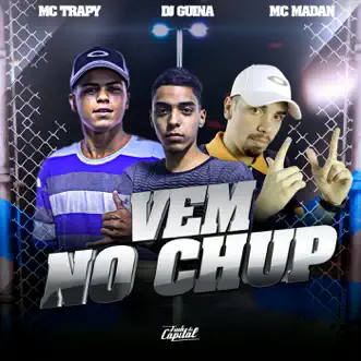 Vem no Chup (feat. MC Trapy & MC Madan) - Single by DJ Guina album reviews, ratings, credits