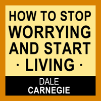 Dale Carnegie - How to Stop Worrying and Start Living (Unabridged) artwork