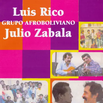 La Saya Afroboliviana (feat. Grupo Afroboliviano & Julio Zabala) - Luis Rico