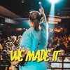 We Made It - Single