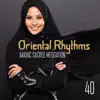 40 Oriental Rhythms: Arabic Sacred Meditation – Taste of the Arabian Music, Spiritual Moments, Near East Chillout, Sexy Belly Dance album lyrics, reviews, download