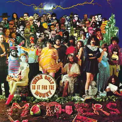 We're Only In It For the Money - Frank Zappa