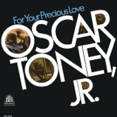 Oscar Toney, Jr. - For Your Precious Love