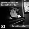Honky Tonkin' with Barrel Fingers Barry album lyrics, reviews, download