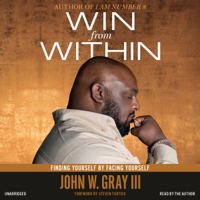 John Gray & Steven Furtick - foreword - Win from Within: Finding Yourself by Facing Yourself (Unabridged) artwork