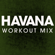 Havana (Workout Mix) - Power Music Workout