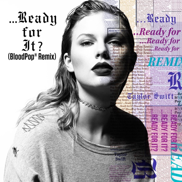...Ready For It? (BloodPop® Remix) - Single - Taylor Swift & BloodPop®