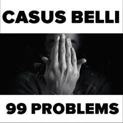99 Problems - Single - Casus Belli 99 Problems - Single - Casus Belli