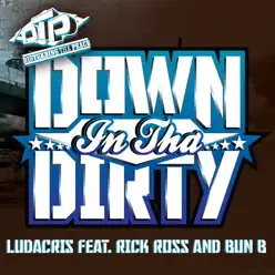 Down In tha Dirty (feat. Rick Ross & Bun B) - Single - Ludacris