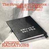 Ancient Radiations - The Strange and Complex Sanity of Man (To Serve Man)