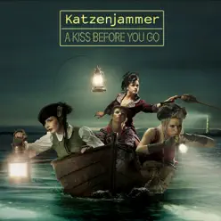 A Kiss Before You Go - Katzenjammer