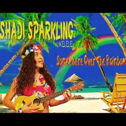 Somewhere Over the Rainbow - Single - Shadí Sparkling