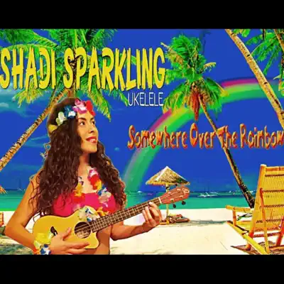 Somewhere Over the Rainbow - Single - Shadí Sparkling