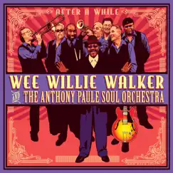After a While by Wee Willie Walker & The Anthony Paule Soul Orchestra album reviews, ratings, credits