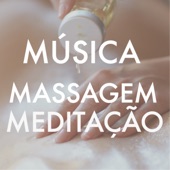 Música Massagem e Meditação - 15 Músicas para Relaxar e Pensamento Positivo artwork