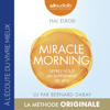Miracle Morning - Offrez vous un supplément de vie ! - Hal Elrod