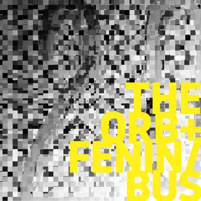 The Orb + Fenin / Bus - Single - The Orb