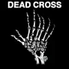 Dead Cross - EP album lyrics, reviews, download