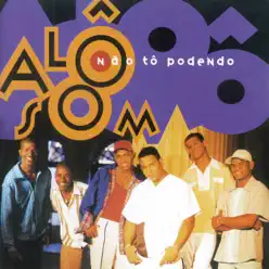 Não Tô Podendo - Alô Som