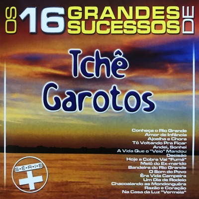 Os 16 Grandes Sucessos de Tchê Garotos Série + - Tche Garotos