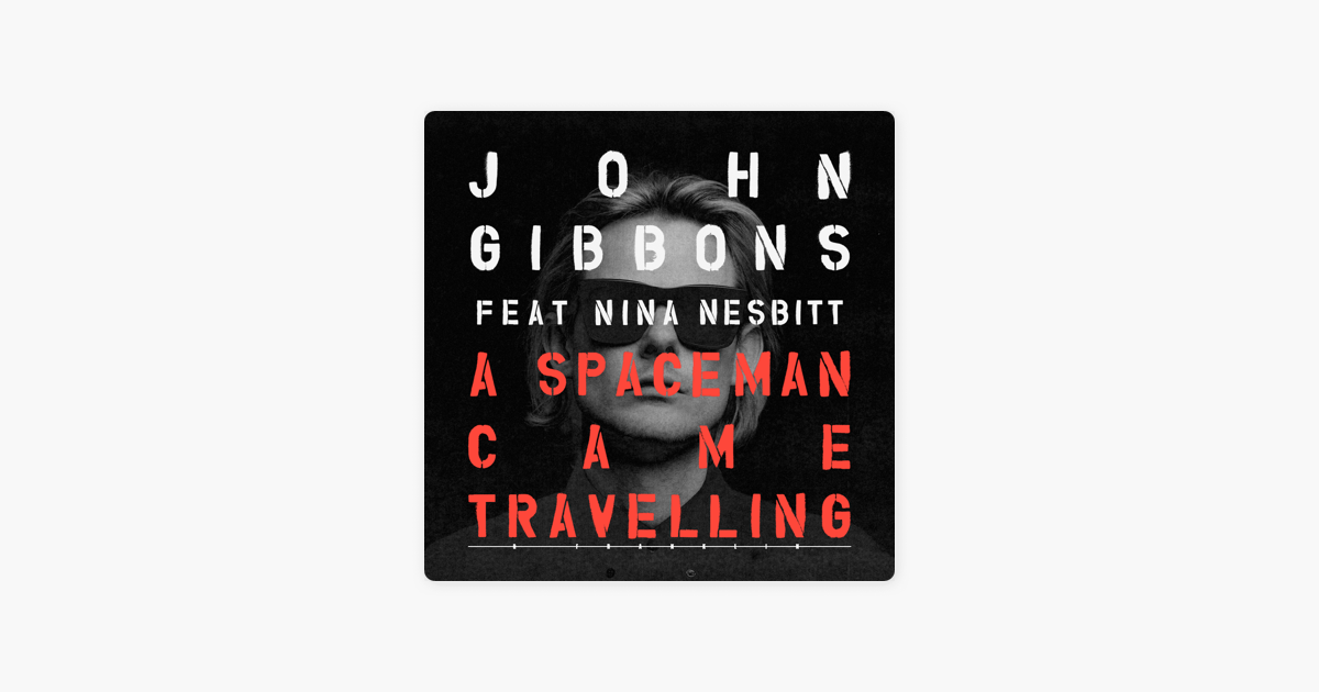 ‎A Spaceman Came Travelling feat. Nina Nesbitt  Single by John Gibbons  Franklin on Apple Music