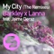 My City (feat. Jaime Deraz) [Bluckther Remix] - Barkley & Lanna lyrics