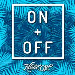 On and Off - Single by Kash'd Out album reviews, ratings, credits
