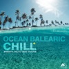 Ocean Balearic Chill Vol.1 (Wonderful Chillout Music Selection)