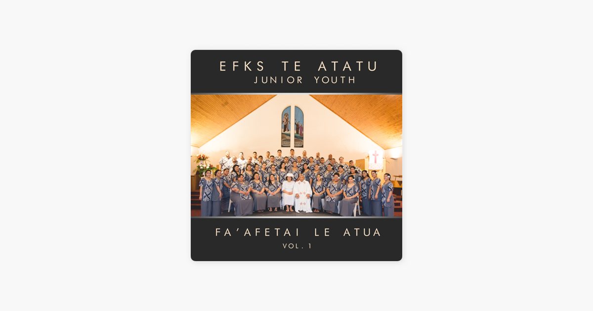 Fa Afetai Le Atua Vol 1 By Efks Te Atatu Junior Youth On Apple Music