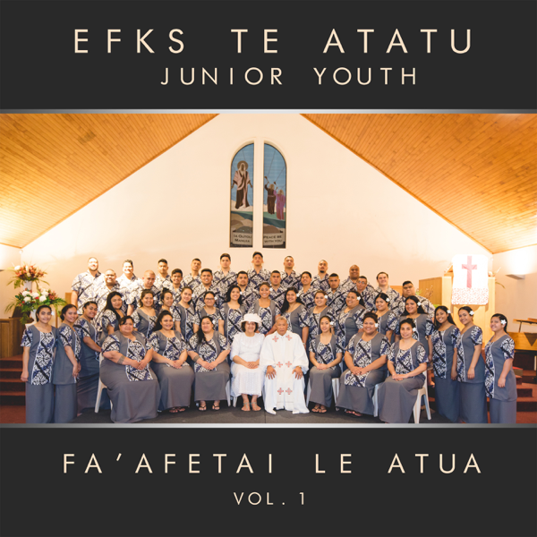 Fa Afetai Le Atua Vol 1 By Efks Te Atatu Junior Youth On Apple Music