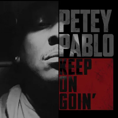 Keep on Goin' - Petey Pablo